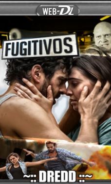 Fugitivos 2014 S01 Complete 720p Hindi + English UNRATED x264  WEB.HD DREDD